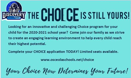 The choice is still yours. Complete your choice application today. Limited seats available. osceolaschools.net/choice 